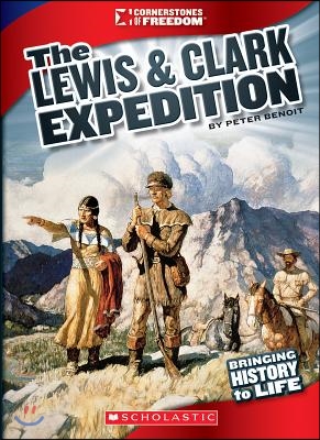 The Lewis &amp; Clark Expedition (Cornerstones of Freedom: Third Series)