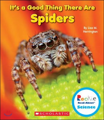 It&#39;s a Good Thing There Are Spiders (Rookie Read-About Science: It&#39;s a Good Thing...) (Library Edition)