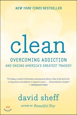 Clean: Overcoming Addiction and Ending America&#39;s Greatest Tragedy