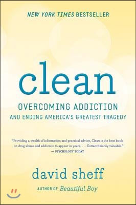 Clean: Overcoming Addiction and Ending America's Greatest Tragedy