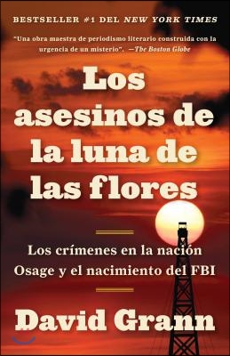 Los Asesinos de la Luna de Las Flores / Killers of the Flower Moon: Los Crimenes En La Nacion Osage Y El Nacimiento del FBI