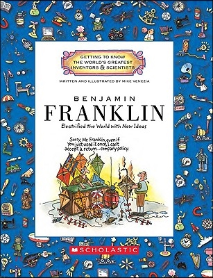 Benjamin Franklin (Getting to Know the World&#39;s Greatest Inventors &amp; Scientists) (Library Edition): Electrified the World with New Ideas