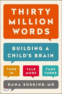 Thirty Million Words: Building a Child&#39;s Brain