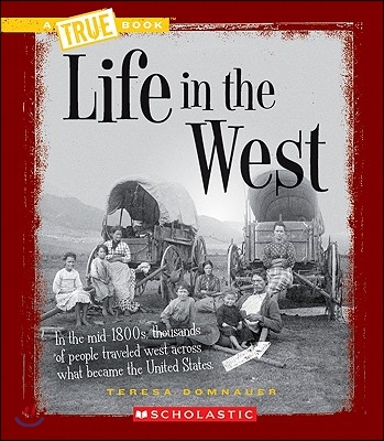 Life in the West (a True Book: Westward Expansion)