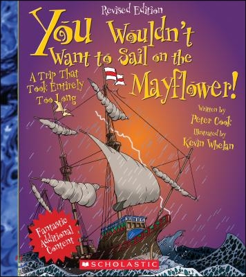 You Wouldn't Want to Sail on the Mayflower! (Revised Edition) (You Wouldn't Want To... History of the World)