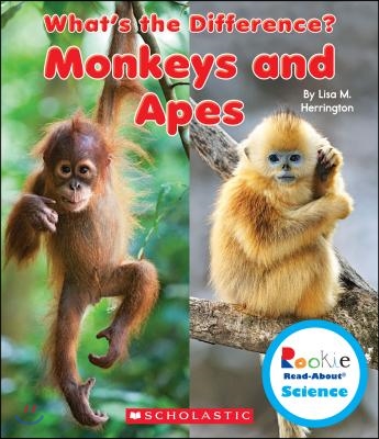 Monkeys and Apes (Rookie Read-About Science: What's the Difference?) (Library Edition)