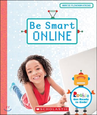 Be Smart Online (Rookie Get Ready to Code)