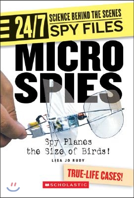 Micro Spies (24/7: Science Behind the Scenes: Spy Files) (Library Edition)