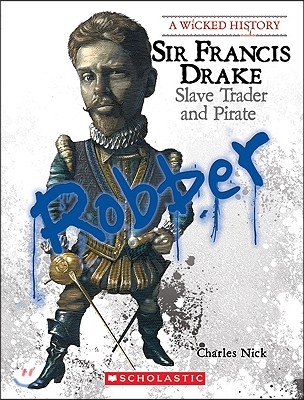 Sir Francis Drake (a Wicked History)