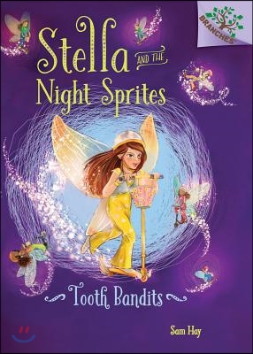 Tooth Bandits: A Branches Book (Stella and the Night Sprites #2) (Library Edition), 2: A Branches Book