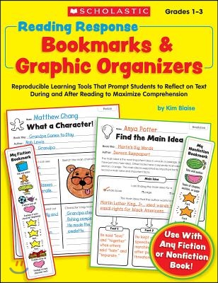 Reading Response Bookmarks &amp; Graphic Organizers: Reproducible Learning Tools That Prompt Students to Reflect on Text During and After Reading to Maxim