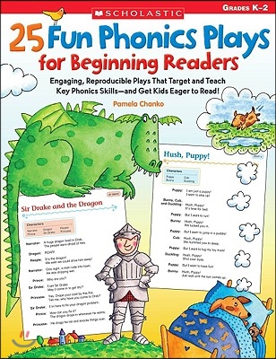 25 Fun Phonics Plays for Beginning Readers: Engaging, Reproducible Plays That Target and Teach Key Phonics Skills--And Get Kids Eager to Read!