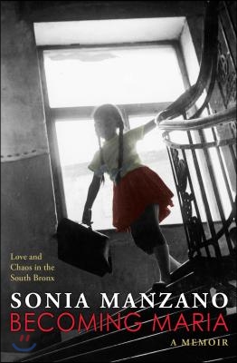 Becoming Maria: Love and Chaos in the South Bronx