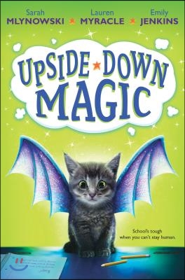 Upside-Down Magic (Upside-Down Magic #1): Volume 1