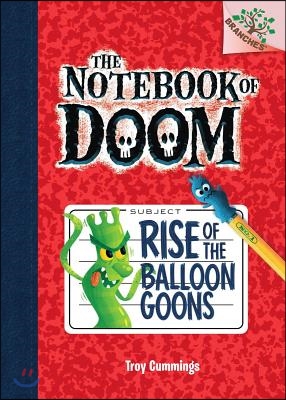 Rise of the Balloon Goons: Branches Book (Notebook of Doom #1) (Library Edition), 1: A Branches Book