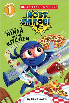 Ninja in the Kitchen (Moby Shinobi: Scholastic Reader, Level 1)