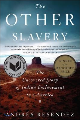 The Other Slavery: The Uncovered Story of Indian Enslavement in America