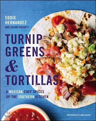 Turnip Greens &amp; Tortillas: A Mexican Chef Spices Up the Southern Kitchen