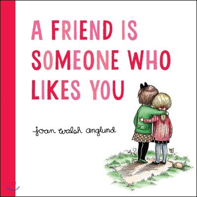 A Friend Is Someone Who Likes You: A Valentine&#39;s Day Book for Kids