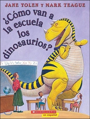 ¿Como Van a la Escuela Los Dinosaurios? (How Do Dinosaurs Go to School?)