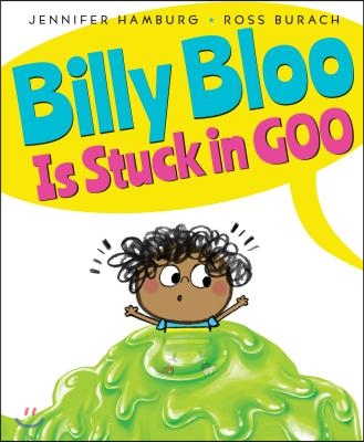 Billy Bloo Is Stuck in Goo