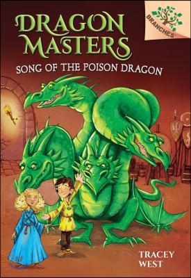 Song of the Poison Dragon: A Branches Book (Dragon Masters #5): Volume 5