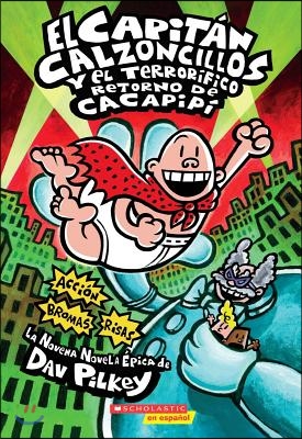 El Capitan Calzoncillos Y El Terrorifico Retorno de Cacapipi (Captain Underpants #9): (Spanish Language Edition of Captain Underpants and the Terrifyi