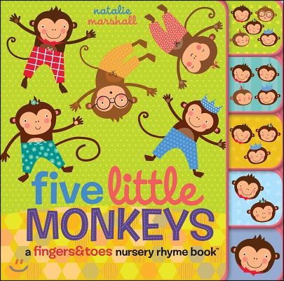 Five Little Monkeys: A Fingers &amp; Toes Nursery Rhyme Book: A Fingers &amp; Toes Nursery Rhyme Book