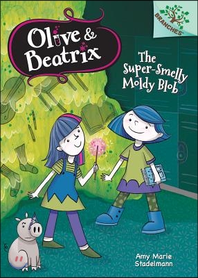 The Super-Smelly Moldy Blob: Branches Book (Olive &amp; Beatrix #2) (Library Edition), Volume 2: A Branches Book