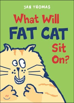 What Will Fat Cat Sit On?