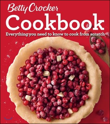 Betty Crocker Cookbook, 12th Edition: Everything You Need to Know to Cook from Scratch