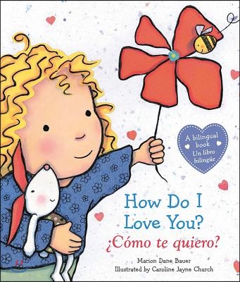 How Do I Love You? / ?c?mo Te Quiero?: (bilingual)