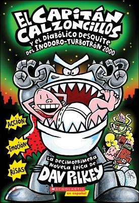 El Capitan Calzoncillos Y El Diabolico Desquite del Inodoro Turbotron 2000 (Captain Underpants #11): Volume 11