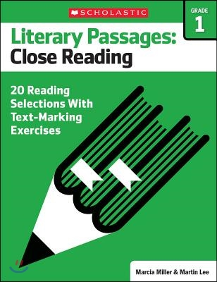 Literary Passages: Close Reading: Grade 1: 20 Reading Selections with Text-Marking Exercises