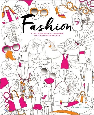 Fashion: A Coloring Book of Designer Looks and Accessories