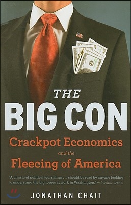 The Big Con: The True Story of How Washington Got Hoodwinked and Hijacked by Crackpot Economics