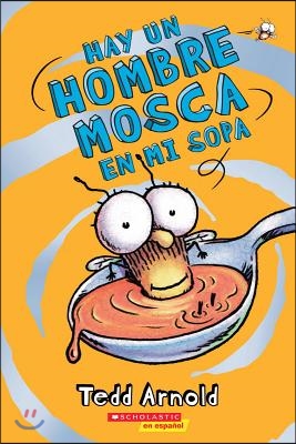 Hay Un Hombre Mosca En Mi Sopa (There&#39;s a Fly Guy in My Soup): Volume 12