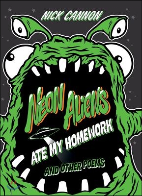 Neon Aliens Ate My Homework: And Other Poems