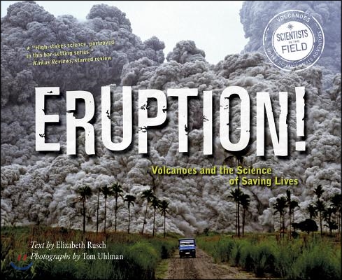 Eruption!: Volcanoes and the Science of Saving Lives