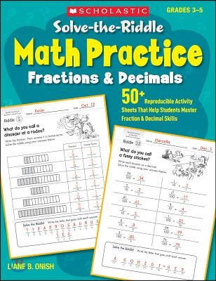 Solve-The-Riddle Math Practice: Fractions & Decimals: 50+ Reproducible Activity Sheets That Help Students Master Fraction & Decimal Skills