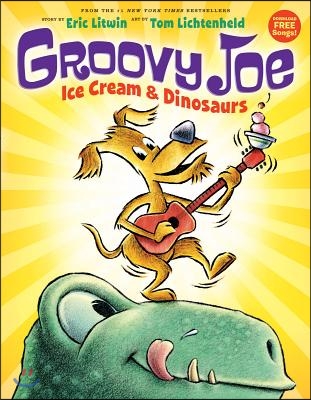 Ice Cream &amp; Dinosaurs (Groovy Joe #1): Volume 1