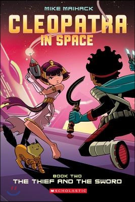 The Thief and the Sword: A Graphic Novel (Cleopatra in Space #2): Volume 2