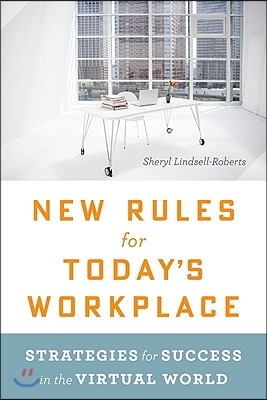 New Rules for Today&#39;s Workplace: Strategies for Success in the Virtual World