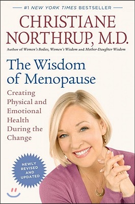 The Wisdom of Menopause: Creating Physical and Emotional Health During the Change