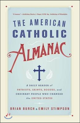 The American Catholic Almanac: A Daily Reader of Patriots, Saints, Rogues, and Ordinary People Who Changed the United States