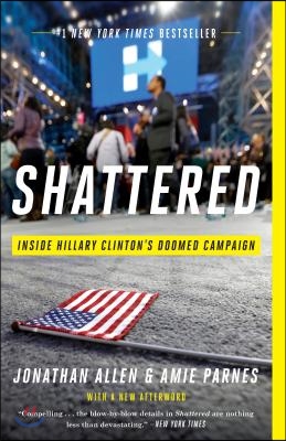 Shattered: Inside Hillary Clinton&#39;s Doomed Campaign