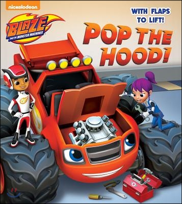 Pop the Hood! (Blaze and the Monster Machines)