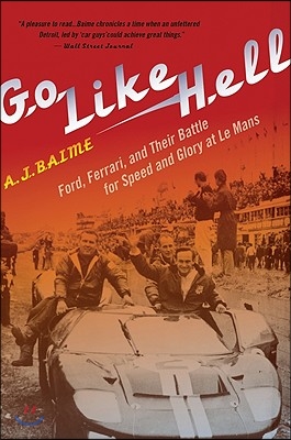 Go Like Hell: Ford, Ferrari, and Their Battle for Speed and Glory at Le Mans