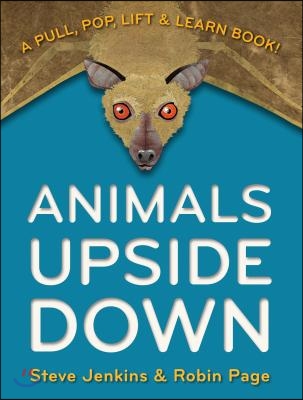 Animals Upside Down: A Pull, Pop, Lift &amp; Learn Book!