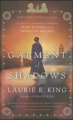 Garment of Shadows: A novel of suspense featuring Mary Russell and Sherlock Holmes